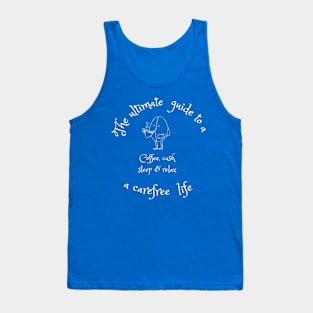 Coffee, cash, sleep and relax, the ultimate guide to a carefree life, relax motivation Tank Top